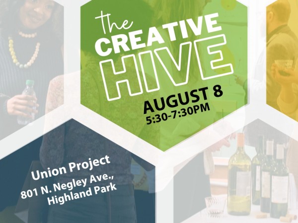The Creative Hive, August 8, 5:30-7:30PM, Union Project, 801 N. Negley Ave., Highland Park