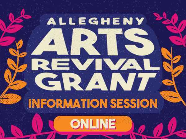 Allegheny Arts Revival Grant information Session Online