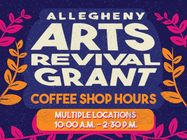Allegheny Arts Revival Grant Coffee Shop Hours