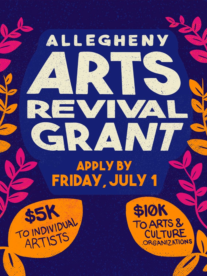 Allegheny Arts Revival Grant apply by Friday, July 1