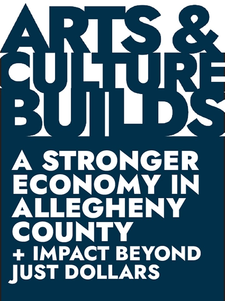 Arts & Culture Builds a stronger economy in Allegheny County and impact beyond just dollars
