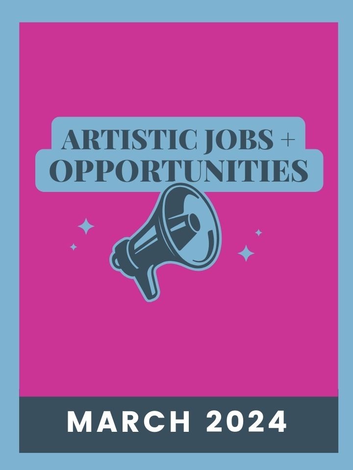 Artistic Jobs and Opportunities March 2024