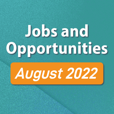 Jobs and Opportunities for August 2022