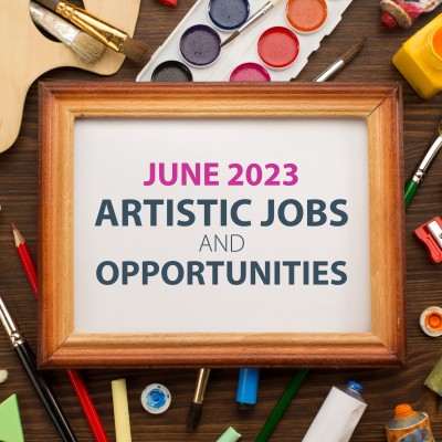 June 2023 Artistic Jobs and Opportunities