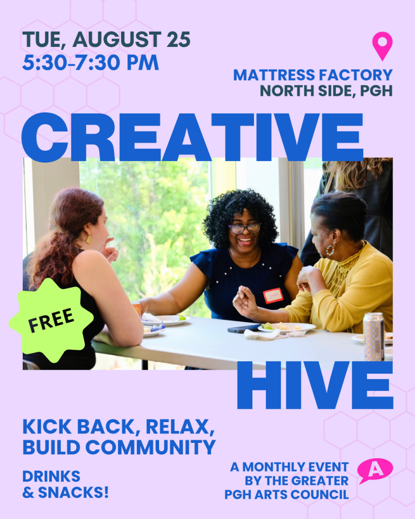 Creative Hive on Tuesday August 25 at the Mattress Factory on Pittsburgh's North Side from 5:30-7:30 p.m.