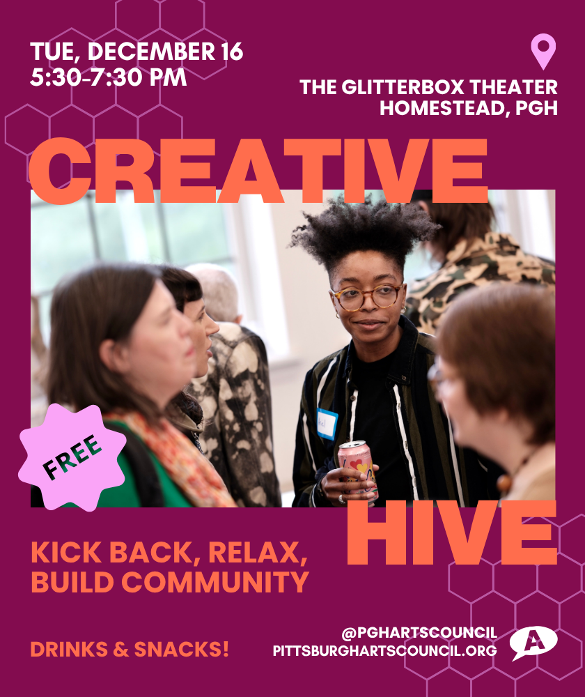 Creative Hive. Tuesday, December 16 at The Glitterbox Theater in Homestead, PA. Kick back, relax, and build community.