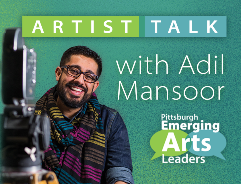 Text: Artist Talk with Adil Mansoor, Pittsburgh Emerging Arts Leaders; An image of Adil Mansoor, a Pittsburgh director with brown skin, black hair, and glasses, smiling in front of a film camera.